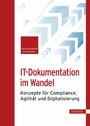 IT-Dokumentation im Wandel - Konzepte für Compliance, Agilität und Digitalisierung