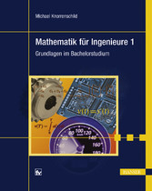 Mathematik für Ingenieure 1 - Grundlagen im Bachelorstudium. Mit 118 durchgerechneten Beispielen, 85 Aufgaben und einem MATLAB-Einführungskurs