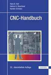 CNC-Handbuch - CNC, DNC, CAD, CAM, FFS, SPS, RPD, LAN, CNC-Maschinen, CNC-Roboter, Antriebe, Energieeffizienz, Werkzeuge, Industrie 4.0, Fertigungstechnik, Richtlinien, Normen, Simulation, Fachwortverzeichnis