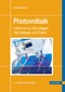 Photovoltaik - Lehrbuch zu Grundlagen, Technologie und Praxis