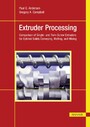 Extruder Processing - Comparison of Single- and Twin-Screw Extruders for Optimal Solids Conveying, Melting, and Mixing