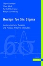 Design for Six Sigma - Kundenorientierte Produkte und Prozesse fehlerfrei entwickeln