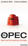 Die Opec - Macht und Ohnmacht des Öl-Kartells