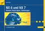 NX 6 und NX 7. CAD to go! - Bauteile, Baugruppen, Zeichnungen