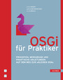 OSGi für Praktiker - Prinzipien, Werkzeuge und praktische Anleitungen auf dem Weg zur `kleinen SOA`