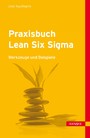 Praxisbuch Lean Six Sigma - Werkzeuge und Beispiele