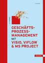 Geschäftsprozessmanagement mit Visio, ViFlow und MS Project