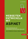 Webseiten entwickeln mit ASP.NET - Eine Einführung mit umfangreichem Beispielprojekt. Alle Codes in Visual Basic und C#
