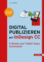 Digital publizieren mit InDesign CC - E-Books und Tablet-Apps entwickeln