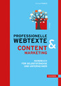 Professionelle Webtexte & Content Marketing - Handbuch für Selbstständige und Unternehmer