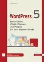 WordPress 5 - Block-Editor, (Child-)Themes und Plugins auf dem eigenen Server