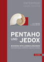 Pentaho und Jedox - Business Intelligence-Lösungen: Data Warehousing, Reporting, Analyse, Planung