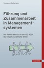 Führung und Zusammenarbeit in Managementsystemen - Der Faktor Mensch in der ISO 9001, ISO 14001 und OHSAS 18001