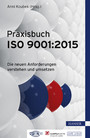 Praxisbuch ISO 9001:2015 - Die neuen Anforderungen verstehen und umsetzen