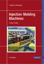 Injection Molding Machines - A User's Guide