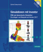 Simulationen mit Inventor - FEM und dynamische Simulation. Grundlagen und Beispiele ab Version 2017