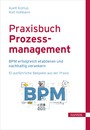 Praxisbuch Prozessmanagement - BPM erfolgreich etablieren und nachhaltig verankern 10 ausführliche Beispiele aus der Praxis