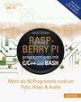 Raspberry Pi programmieren mit C/C++ und Bash - Mehr als 50 Programme rund um Foto, Video & Audio. Inkl. Einsatz von WiringPi, ALSA & OpenCV