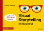 Visual Storytelling im Business - mit Bildern auf den Punkt kommen