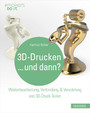 3D-Drucken...und dann? - Weiterbearbeitung, Verbindung & Veredelung von 3D-Druck-Teilen