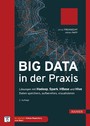 Big Data in der Praxis - Lösungen mit Hadoop, Spark, HBase und Hive. Daten speichern, aufbereiten, visualisieren. 2. erweiterte Auflage