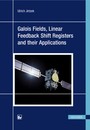 Galois Fields, Linear Feedback Shift Registers and their Applications