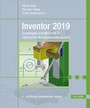 Inventor 2019 - Grundlagen und Methodik in zahlreichen Konstruktionsbeispielen
