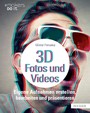 3D-Fotos und -Videos - Eigene Aufnahmen erstellen, bearbeiten und präsentieren. Analog & digital inkl. 360°-Aufnahmen (Virtual Reality) und Raspberry Pi-Kamera