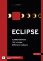 Eclipse - Kennenlernen. Verstehen. Effizient nutzen