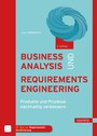 Business Analysis und Requirements Engineering - Produkte und Prozesse nachhaltig verbessern