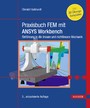 Praxisbuch FEM mit ANSYS Workbench - Einführung in die lineare und nichtlineare Mechanik. Mit 30 Übungsbeispielen