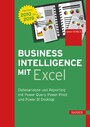 Business Intelligence mit Excel - Datenanalyse und Reporting mit Power Query, Power Pivot und Power BI Desktop. Für Microsoft 365
