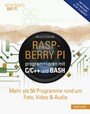 Raspberry Pi programmieren mit C/C++ und Bash - Mehr als 50 Programme rund um Foto, Video & Audio. Inkl. Einsatz von WiringPi, ALSA & OpenCV