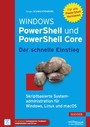 Windows PowerShell und PowerShell Core - Der schnelle Einstieg - Skriptbasierte Systemadministration für Windows, Linux und macOS