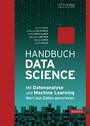 Handbuch Data Science - Mit Datenanalyse und Machine Learning Wert aus Daten generieren