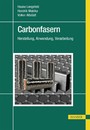 Carbonfasern - Herstellung, Anwendung, Verarbeitung