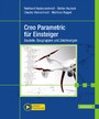 Creo Parametric für Einsteiger - Bauteile, Baugruppen und Zeichnungen. Inklusive Videotutorials