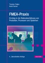 FMEA-Praxis - Einstieg in die Risikoabschätzung von Produkten, Prozessen und Systemen