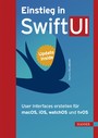 Einstieg in SwiftUI - User Interfaces erstellen für macOS, iOS, watchOS und tvOS. Inkl. Updates zum Buch