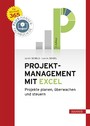 Projektmanagement mit Excel - Projekte planen, überwachen und steuern. Für Microsoft 365