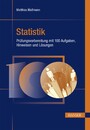 Statistik - Prüfungsvorbereitung mit 100 Aufgaben, Hinweisen und Lösungen