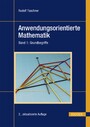 Anwendungsorientierte Mathematik - Band 1: Grundbegriffe