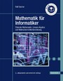 Mathematik für Informatiker - Diskrete Mathematik, Lineare Algebra und Wahrscheinlichkeitsrechnung