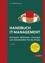 Handbuch IT-Management - Konzepte, Methoden, Lösungen und Arbeitshilfen für die Praxis