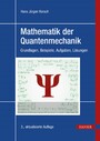 Mathematik der Quantenmechanik - Grundlagen, Beispiele, Aufgaben, Lösungen