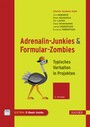 Adrenalin-Junkies und Formular-Zombies - Typisches Verhalten in Projekten