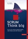 Scrum Think big - Scrum für wirklich große Projekte, viele Teams und viele Kulturen