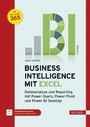 Business Intelligence mit Excel - Datenanalyse und Reporting mit Power Query, Power Pivot und Power BI Desktop. Für Microsoft 365.