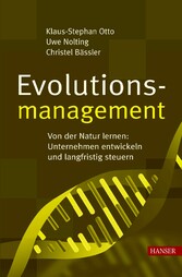 Evolutionsmanagement - Von der Natur lernen: Unternehmen entwickeln und langfristig steuern