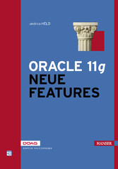Oracle 11g Neue Features - für DBAs und Software-Entwickler
